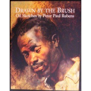 Drawn by the Brush : Oil Sketches by Peter Paul Rubens [ART HISTORY]: Peter Sutton: 9780972073684: Books