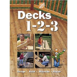 Decks 1 2 3 (Home Depot1 2 3): Home Depot Books, Catherine Staub: 9780696211850: Books