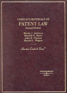 Cases and Materials on Patent Law (American Casebook Series): Martin Adelman, Randall R. Rader, John R. Thomas, Harold C. Wegner: 9780314246370: Books