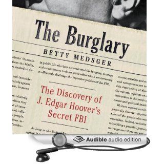 The Burglary: The Discovery of J. Edgar Hoover's Secret FBI (Audible Audio Edition): Betty Medsger, Bronson Pinchot: Books