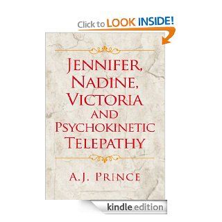 Jennifer, Nadine, Victoria and Psychokinetic Telepathy eBook: A.J. Prince: Kindle Store