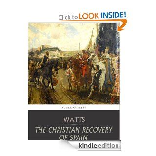 The Christian Recovery of Spain eBook: Henry Edward Watts: Kindle Store