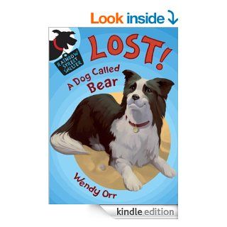 LOST! A Dog Called Bear (Rainbow Street Shelter) eBook: Wendy Orr, Susan Boase: Kindle Store