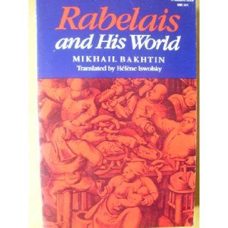 Rabelais and His World Mikhail Bakhtin, M M Bakhtin, Helene Iswolsky 9780253348302 Books