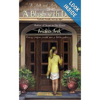 A Blush With Death (Bath and Body Mysteries): India Ink: 9780425209660: Books