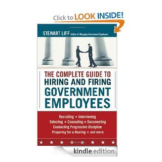 The Complete Guide to Hiring and Firing Government Employees eBook: Stewart LIFF: Kindle Store