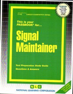 Signal Maintainer(Passbooks) (Career Examination Series ; C 742): Jack Rudman: 9780837307428: Books