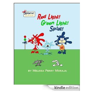 Red Light, Green Light, Splat: Splatter and Friends   Kindle edition by Melissa Moraja, Melissa Perry Moraja. Children Kindle eBooks @ .