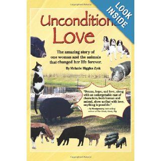 Unconditional Love: The amazing story of one woman and the animals that changed her life forever. (Volume 1): Ms. Melanie Higgins Zysk, Mr. Dave A. Basom Jr.: 9781475240412: Books