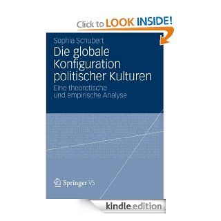 Die globale Konfiguration politischer Kulturen Eine theoretische und empirische Analyse (German Edition) eBook Sophia Schubert Kindle Store