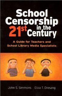 School Censorship in the 21st Century A Guide for Teachers and School Library Media Specialists (9780872072886) John S. Simmons, Eliza T. Dresang Books