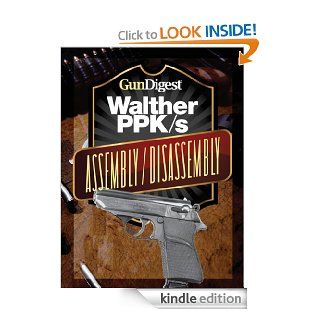 Gun Digest Walther PPK S Assembly/Disassembly Instructions eBook: J.B. Wood: Kindle Store