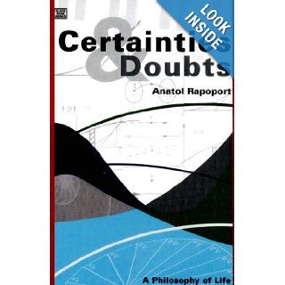 Certainties and Doubts: A Philosophy of Life: Anatol Rapoport: Books