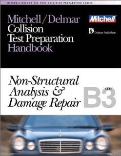 ASE Test Prep Series    Collision Repair/Refinish (B3): Non Structural Analysis and Damage Repair: Thomson Delmar Learning: 9780766805682: Books