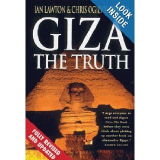 Giza: The Truth   The Politics, People and History Behind the World's Most Famous Archaeological Site: Ian Lawton, Chris Ogilvie Herald: 9780753504123: Books