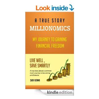 Millionomics: My Journey to Gaining Financial Freedom eBook: Shiv Verma: Kindle Store