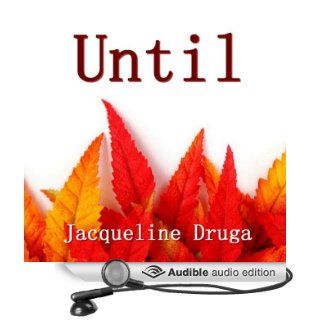Until (Audible Audio Edition): Jacqueline Druga, George Kuch: Books