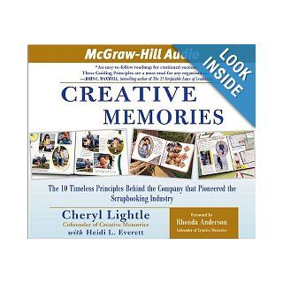 Creative Memories The 10 Timeless Principles Behind the Company That Pioneered the Scrapbooking Industry Cheryl Lightle, Heidi L. Everett 9781932378689 Books