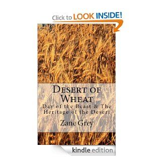 Desert of Wheat, Heritage of the Desert & Day of the Beast: Pearl Necklace Books Westerns (Zane Grey Classic American Westerns) eBook: Zane Grey: Kindle Store