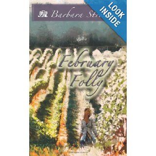 February Folly: Set in the wine country of Albemarle County, Virginia, February Folly is a story of love, determination, and intrigue.: Barbara Stremikis: 9780615646985: Books