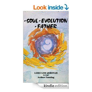 Soul Evolution Father eBook Arthur Fanning Kindle Store