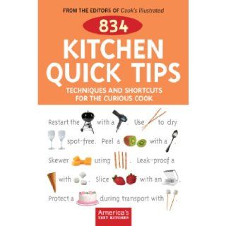 834 Kitchen Quick Tips: Tricks, Techniques, and Shortcuts for the Curious Cook: Cook's Illustrated Magazine: 9781933615103: Books