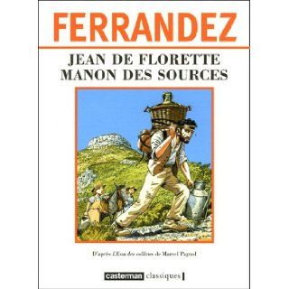 Jean de Florette/ Manon des sources (French Edition) (9782203397071): Marcel Pagnol, Jacques Ferrandez: Books