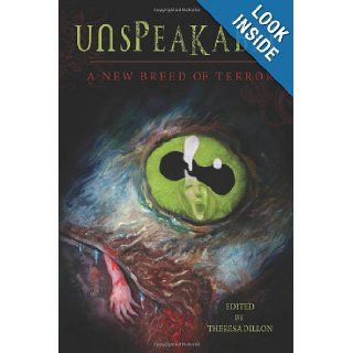 Unspeakable: A New Breed of Terror: Theresa Dillon: 9780984540815: Books
