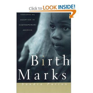 Birthmarks: Transracial Adoption in Contemporary America: Sandra Patton: 9780814766811: Books