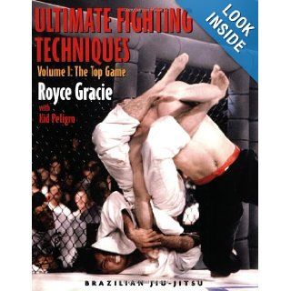 Ultimate Fighting Techniques (Brazilian Jiu Jitsu series) (v. 1): Royce Gracie, Kid Peligro: 9781931229364: Books