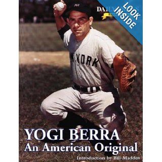 Yogi Berra: An American Original (Daily News Legends Series): Bill Madden: 9781571672506: Books