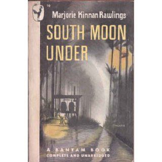 South Moon Under: Marjorie Kinnan Rawlings: Books