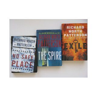 Richard North Patterson Set (3 Book Set:, No Safe place, The Spire, Exile): Books