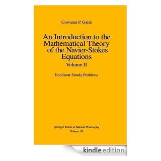 An Introduction to the Mathematical Theory of the Navier Stokes Equations: Volume 2: Nonlinear Steady Problems: 002 eBook: G.P. Galdi: Kindle Store