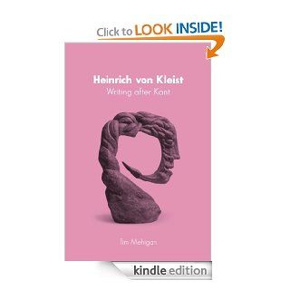 Heinrich von Kleist Writing after Kant (Studies in German Literature Linguistics and Culture) eBook Tim Mehigan Kindle Store