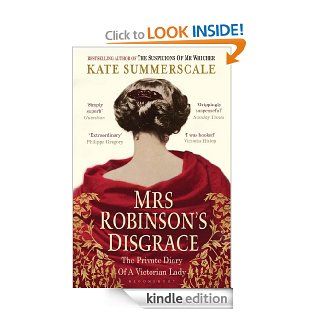 Mrs Robinson's Disgrace The Private Diary of a Victorian Lady eBook Kate Summerscale Kindle Store