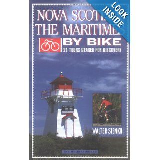 Nova Scotia & the Maritimes by Bike: 21 Tours Geared for Discovery: Walter Sienko: 9780898864427: Books