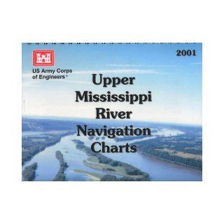 Upper Mississippi River Navigation Charts: Mouth of the Ohio River to Minneapolis/St. Paul, Minnesota Minnesota and St Croix Rivers Upper Mississippi River/Miles 0 to 866 With Cd Rom: US Army Corps of Engineers: Books