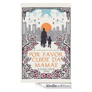 Por favor, cuide da mame (Portuguese Edition) eBook: Shin Kyung Sook: Kindle Store