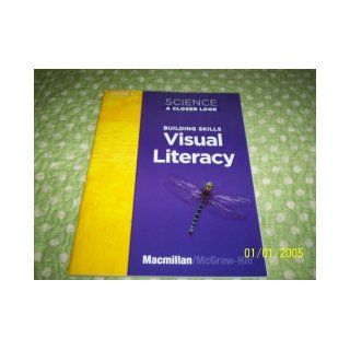 Science: A Closer Look Building Visual Literacy Grade 5 (Science: A Closer Look): Macmillan/McGraw Hill: 9780022841133: Books