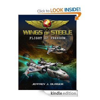 Wings of Steele   Flight of Freedom (Book2) eBook: Jeffrey Burger, Jeffrey Burger: Kindle Store