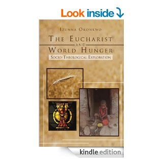 The Eucharist and World Hunger Socio Theological Exploration eBook Izunna Okonkwo  Kindle Store