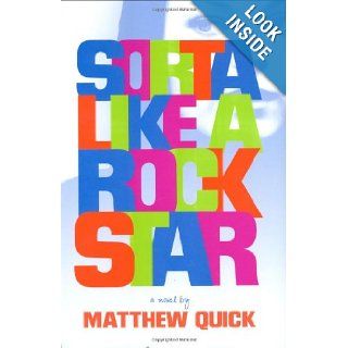 Sorta Like a Rock Star: Matthew Quick: Books