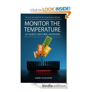 Monitor the Temperature of Almost Anything, Anywhere eBook: Harry Schechter: Kindle Store