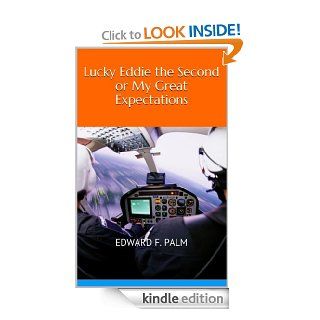 Lucky Eddie the Second, or My Great Expectations eBook: Edward Palm: Kindle Store