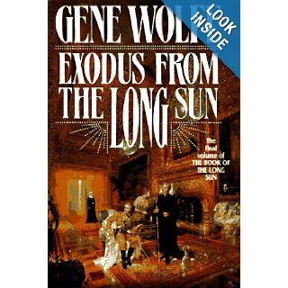 Exodus from the Long Sun (Book of the Long Sun) (9780312855857): Gene Wolfe: Books