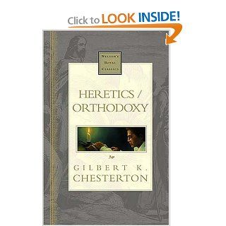 Heretics/Orthodoxy (Nelson's Royal Classics): Gilbert K. Chesterton: 9780785242604: Books