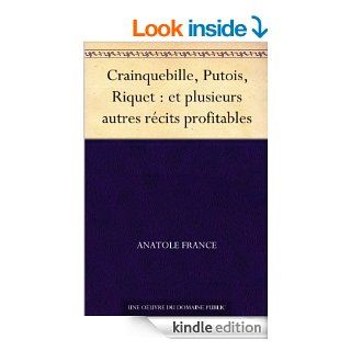 Crainquebille, Putois, Riquet : et plusieurs autres rcits profitables (French Edition) eBook: Anatole France: Kindle Store