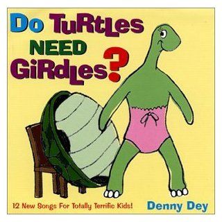 Do Turtles Need Girdles? Music
