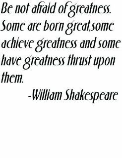 Famous Playwright Literature Writer William Shakespeare Be not afraid of greatness. Some are born great some achieve greatness and some have greatness thrust upon them Life Art Quote Classic Inspirational and Motivational Saying   Home Wall Decal   Peel &a